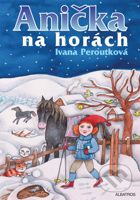 Kniha: Anička na horách (Ivana Peroutková). Albatros CZ, 2011 Kniha: Anička na horách (Ivana Peroutková). Albatros CZ, 2011