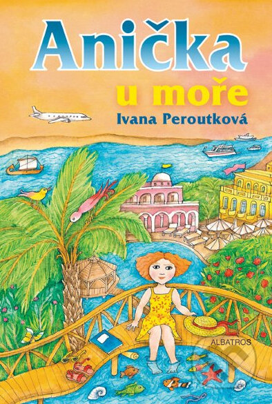 Kniha: Anička u moře (Ivana Peroutková). Albatros CZ, 2010 Kniha: Anička u moře (Ivana Peroutková). Albatros CZ, 2010