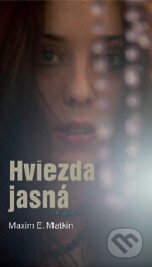 Kniha: Hviezda jasná (Maxim E. Matkin), 2014 Kniha: Hviezda jasná (Maxim E. Matkin), 2014
