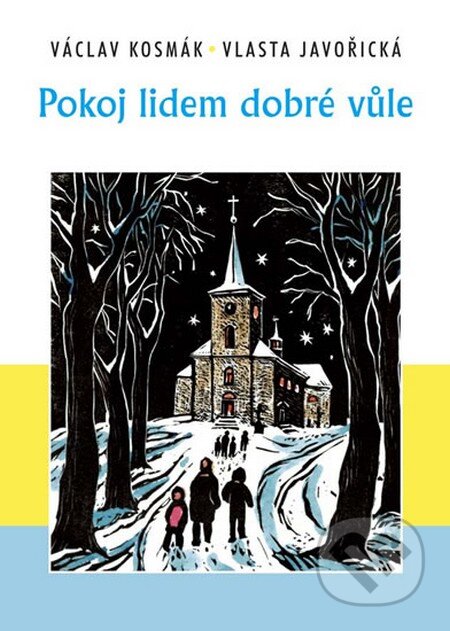 Kniha: Pokoj lidem dobré vůle (Václav Kosmák a Vlasta Javořická). Akcent, 2014 Kniha: Pokoj lidem dobré vůle (Václav Kosmák a Vlasta Javořická). Akcent, 2014