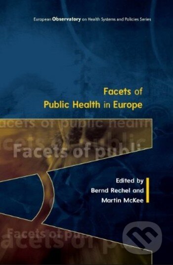 Kniha: Facets of Public Health in Europe (Bernd Rechel a Martin McKee). Open University, 2014 Kniha: Facets of Public Health in Europe (Bernd Rechel a Martin McKee). Open University, 2014