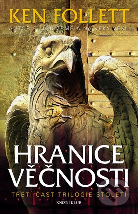 Kniha: Hranice věčnosti (Ken Follett). Knižní klub, 2015 Kniha: Hranice věčnosti (Ken Follett). Knižní klub, 2015