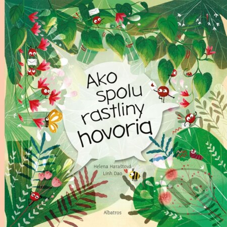 Kniha: Ako spolu rastliny hovoria (Helena Haraštová a Linh Dao). Albatros SK, 2023 Kniha: Ako spolu rastliny hovoria (Helena Haraštová a Linh Dao). Albatros SK, 2023