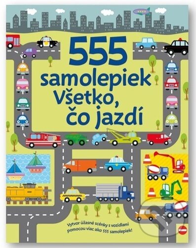 Kniha: 555 samolepiek Všetko, čo jazdí (Svojtka&Co.). Svojtka&Co., 2023 Kniha: 555 samolepiek Všetko, čo jazdí (Svojtka&Co.). Svojtka&Co., 2023