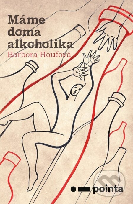Kniha: Máme doma alkoholika (Barbora Houfová). Pointa, 2023 Kniha: Máme doma alkoholika (Barbora Houfová). Pointa, 2023