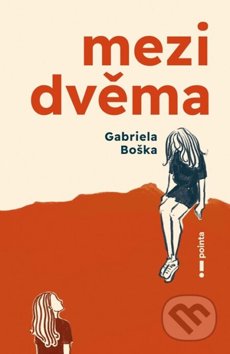 Kniha: Mezi dvěma (Gabriela Bošková). Pointa, 2023 Kniha: Mezi dvěma (Gabriela Bošková). Pointa, 2023