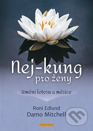 Kniha: Nej-Kung pro ženy (Damo Mitchell a Roni Edlund). Fontána, 2023 Kniha: Nej-Kung pro ženy (Damo Mitchell a Roni Edlund). Fontána, 2023