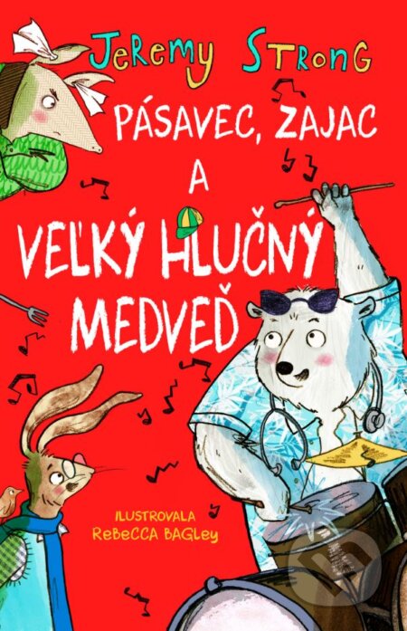 Kniha: Pásavec, zajac a veľký hlučný medveď (Jeremy Strong). Slovart, 2023 Kniha: Pásavec, zajac a veľký hlučný medveď (Jeremy Strong). Slovart, 2023