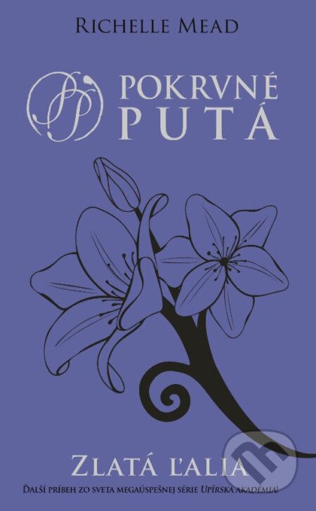 Kniha: Zlatá ľalia (Richelle Mead). Slovart, 2023 Kniha: Zlatá ľalia (Richelle Mead). Slovart, 2023