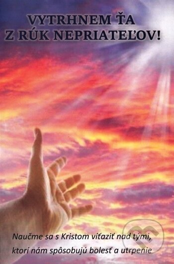 Kniha: Vytrhnem ťa z rúk nepriateľov! (Mária Vicenová). Oáza Michala Archanjela, 2016 Kniha: Vytrhnem ťa z rúk nepriateľov! (Mária Vicenová). Oáza Michala Archanjela, 2016