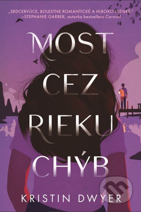 Kniha: Most cez rieku chýb (Kristin Dwyer). Slovart, 2023 Kniha: Most cez rieku chýb (Kristin Dwyer). Slovart, 2023