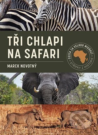Kniha: Tři chlapi na Safari (Marek Novotný). MBP, 2023 Kniha: Tři chlapi na Safari (Marek Novotný). MBP, 2023