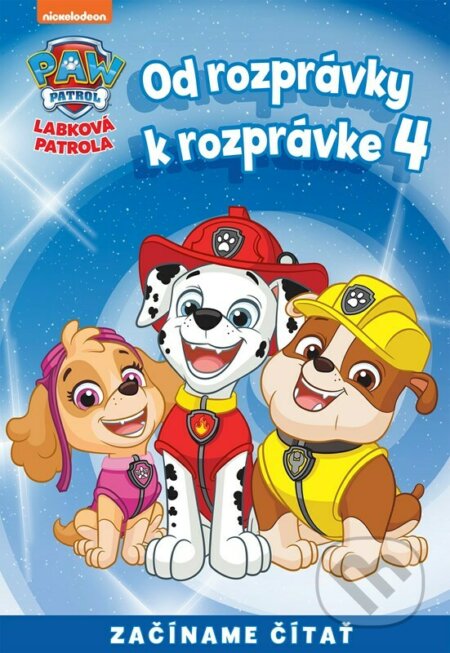 Kniha: Od rozprávky k rozprávke: Labková patrola 4 (Egmont SK). Egmont SK, 2023 Kniha: Od rozprávky k rozprávke: Labková patrola 4 (Egmont SK). Egmont SK, 2023