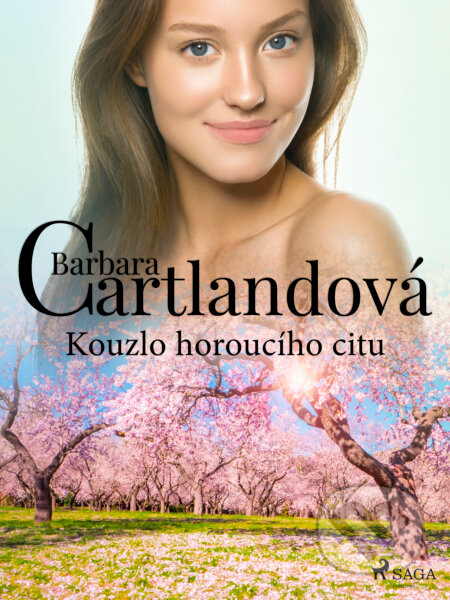 E-kniha: Kouzlo horoucího citu (Barbara Cartlandová). Saga Egmont E-kniha: Kouzlo horoucího citu (Barbara Cartlandová). Saga Egmont