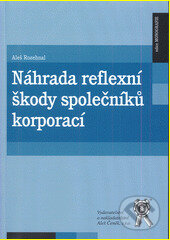 Kniha: Náhrada reflexní škody společníků korporací (Aleš Rozehnal). Aleš Čeněk, 2016 Kniha: Náhrada reflexní škody společníků korporací (Aleš Rozehnal). Aleš Čeněk, 2016