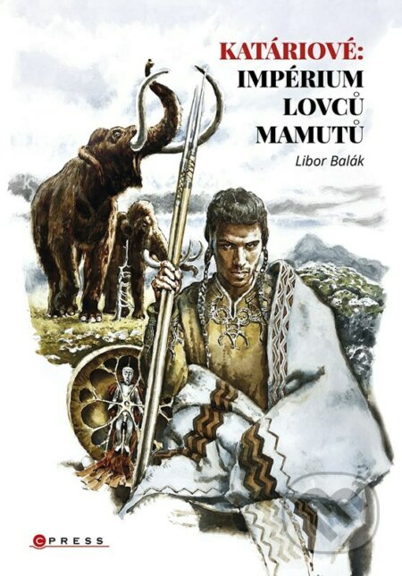 Kniha: Katáriové: impérium lovců mamutů (Libor Balák). CPRESS, 2023 Kniha: Katáriové: impérium lovců mamutů (Libor Balák). CPRESS, 2023