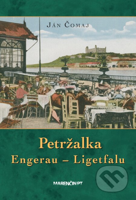 Kniha: Petržalka – Engerau – Ligetfalu (Ján Čomaj). Marenčin PT, 2023 Kniha: Petržalka – Engerau – Ligetfalu (Ján Čomaj). Marenčin PT, 2023