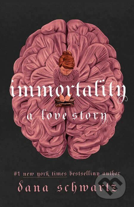 Kniha: Immortality: A Love Story (Dana Schwartz). Little, Brown, 2023 Kniha: Immortality: A Love Story (Dana Schwartz). Little, Brown, 2023