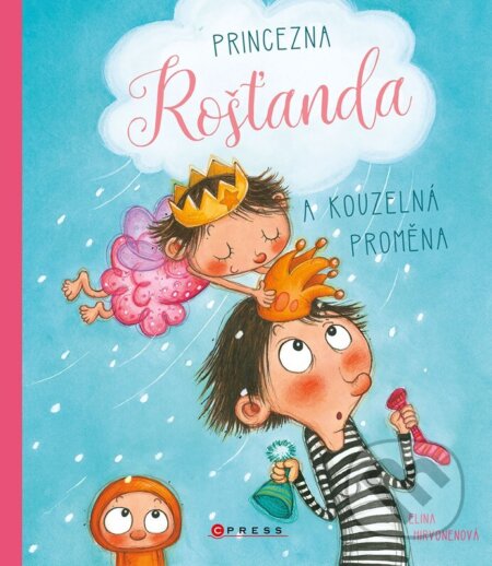 Kniha: Princezna Rošťanda a kouzelná proměna (Elina Hirvonen). CPRESS, 2023 Kniha: Princezna Rošťanda a kouzelná proměna (Elina Hirvonen). CPRESS, 2023
