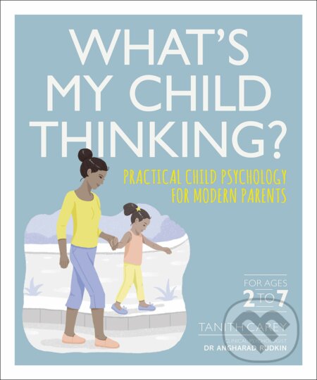 Kniha: What's My Child Thinking? (Angharad Rudkin a Tanith Carey). Dorling Kindersley, 2019 Kniha: What's My Child Thinking? (Angharad Rudkin a Tanith Carey). Dorling Kindersley, 2019