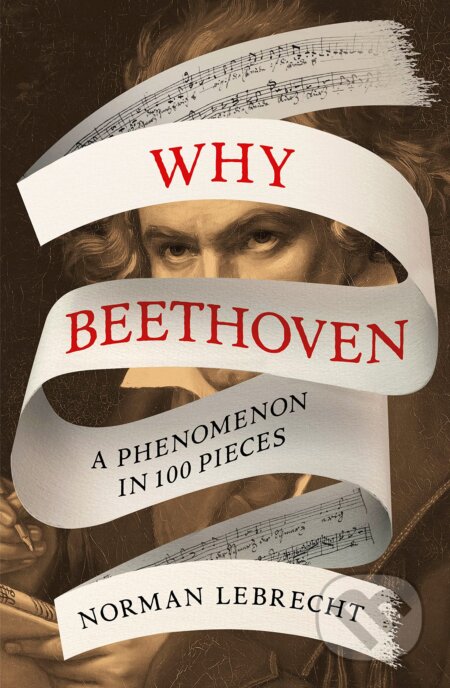 Kniha: Why Beethoven (Norman Lebrecht). Oneworld Publications, 2023 Kniha: Why Beethoven (Norman Lebrecht). Oneworld Publications, 2023