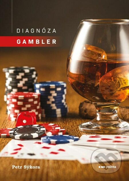 Kniha: Diagnóza gambler (Petr Sýkora). Pointa, 2023 Kniha: Diagnóza gambler (Petr Sýkora). Pointa, 2023