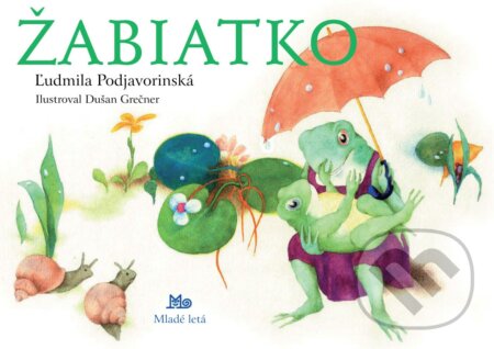 Kniha: Žabiatko (Ľudmila Podjavorinská). Slovenské pedagogické nakladateľstvo - Mladé letá, 2023 Kniha: Žabiatko (Ľudmila Podjavorinská). Slovenské pedagogické nakladateľstvo - Mladé letá, 2023
