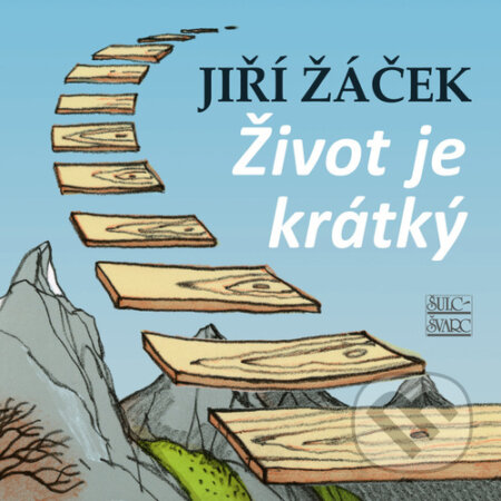 Kniha: Život je krátký (Jiří Žáček). Šulc - Švarc, 2023 Kniha: Život je krátký (Jiří Žáček). Šulc - Švarc, 2023