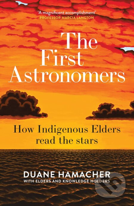 Kniha: The First Astronomers (Duane Hamacher). Allen and Unwin, 2023 Kniha: The First Astronomers (Duane Hamacher). Allen and Unwin, 2023