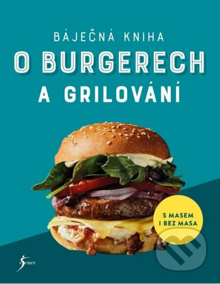 Kniha: Báječná kniha o burgerech a grilování (Esence). Esence, 2023 Kniha: Báječná kniha o burgerech a grilování (Esence). Esence, 2023
