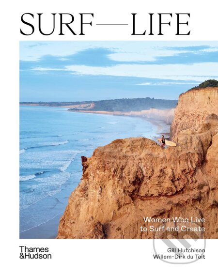 Kniha: Surf Life : Women Who Live to Surf and Create (Gill Hutchinson). Thames & Hudson, 2023 Kniha: Surf Life : Women Who Live to Surf and Create (Gill Hutchinson). Thames & Hudson, 2023