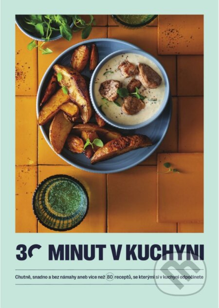 Kniha: 30 minut v kuchyni 2 (Jíme zdravě). Jíme zdravě, 2023 Kniha: 30 minut v kuchyni 2 (Jíme zdravě). Jíme zdravě, 2023