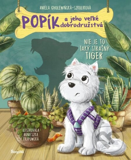 Kniha: Popík a jeho veľké dobrodružstvá 1: Nie je to taký strašný tiger (Aniela Cholewińska-Szkolik). Stonožka, 2023 Kniha: Popík a jeho veľké dobrodružstvá 1: Nie je to taký strašný tiger (Aniela Cholewińska-Szkolik). Stonožka, 2023