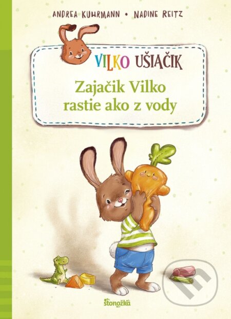 Kniha: Zajačik Vilko rastie ako z vody (Andrea Kuhrmann a Nadine Reitz). Stonožka, 2023 Kniha: Zajačik Vilko rastie ako z vody (Andrea Kuhrmann a Nadine Reitz). Stonožka, 2023