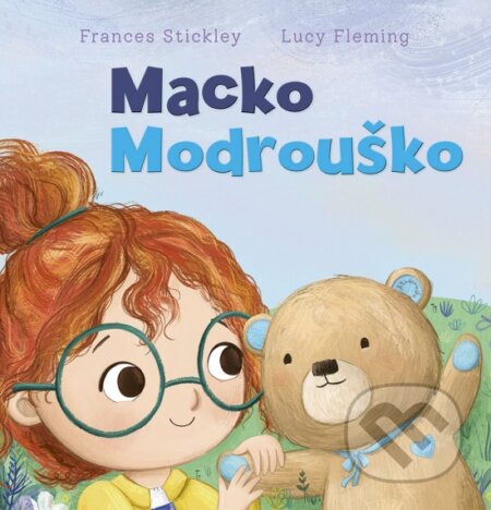 Kniha: Macko Modrouško (Frances Stickley a Lucy Fleming). Stonožka, 2023 Kniha: Macko Modrouško (Frances Stickley a Lucy Fleming). Stonožka, 2023