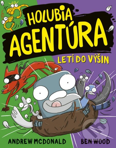 Kniha: Holubia agentúra letí do výšin (Andrew McDonald a Ben Wood). Stonožka, 2023 Kniha: Holubia agentúra letí do výšin (Andrew McDonald a Ben Wood). Stonožka, 2023