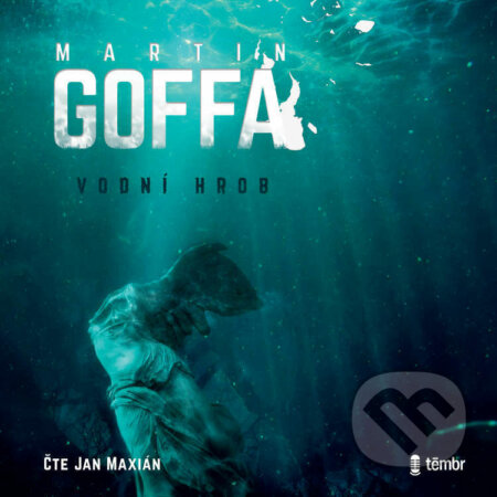 Audiokniha: Vodní hrob (Martin Goffa). Témbr, 2023 Audiokniha: Vodní hrob (Martin Goffa). Témbr, 2023