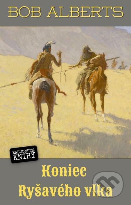 E-kniha: Koniec Ryšavého vlka (Bob Alberts). Zabudnuté knihy E-kniha: Koniec Ryšavého vlka (Bob Alberts). Zabudnuté knihy