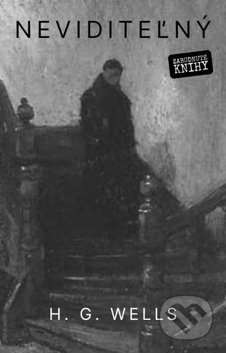 E-kniha: Neviditeľný (Herbert George Wells). Zabudnuté knihy E-kniha: Neviditeľný (Herbert George Wells). Zabudnuté knihy
