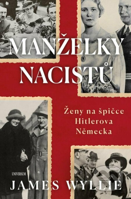 Kniha: Manželky nacistů (James Wyllie). Universum, 2023 Kniha: Manželky nacistů (James Wyllie). Universum, 2023