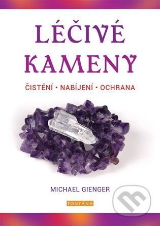 Kniha: Léčivé kameny (Michael Gienger). Fontána, 2023 Kniha: Léčivé kameny (Michael Gienger). Fontána, 2023