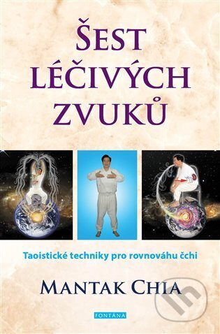 Kniha: Šest léčivých zvuků (Mantak Chia). Fontána, 2023 Kniha: Šest léčivých zvuků (Mantak Chia). Fontána, 2023