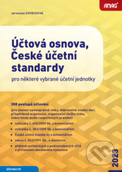 Kniha: Účtová osnova, České účetní standardy pro některé vybrané účetní jednotky 2023 - 388 postupů účtování (Jaroslava Svobodová). ANAG, 2023 Kniha: Účtová osnova, České účetní standardy pro některé vybrané účetní jednotky 2023 - 388 postupů účtování (Jaroslava Svobodová). ANAG, 2023