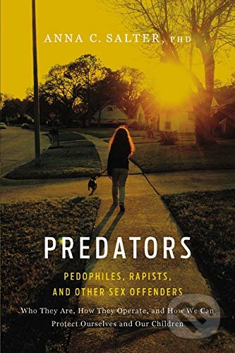 Kniha: Predators: Pedophiles, Rapists, And Other Sex Offenders (Anna Salter). Basic Books, 2004 Kniha: Predators: Pedophiles, Rapists, And Other Sex Offenders (Anna Salter). Basic Books, 2004