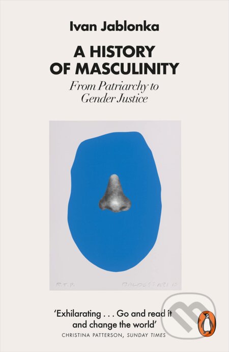 Kniha: A History of Masculinity (Ivan Jablonka). Penguin Books, 2023 Kniha: A History of Masculinity (Ivan Jablonka). Penguin Books, 2023