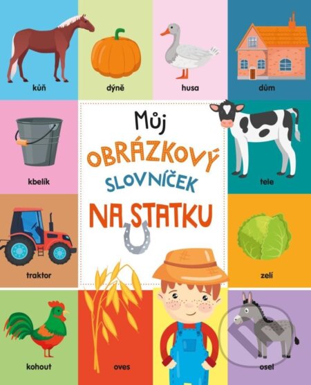 Kniha: Můj obrázkový slovníček: Na statku (Pikola). Pikola, 2023 Kniha: Můj obrázkový slovníček: Na statku (Pikola). Pikola, 2023