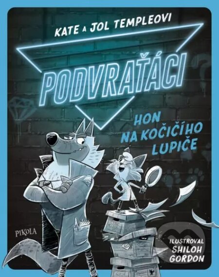 Kniha: Podvraťáci: Hon na kočičího lupiče (Kate Temple a Jol Temple). Pikola, 2023 Kniha: Podvraťáci: Hon na kočičího lupiče (Kate Temple a Jol Temple). Pikola, 2023