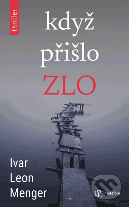 Kniha: Když přišlo zlo (Ivar Leon Menger). Metafora, 2023 Kniha: Když přišlo zlo (Ivar Leon Menger). Metafora, 2023