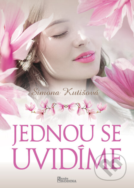 Kniha: Jednou se uvidíme (Simona Kutišová). Naše vojsko CZ, 2023 Kniha: Jednou se uvidíme (Simona Kutišová). Naše vojsko CZ, 2023