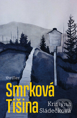 Kniha: Smrková tišina (Kristýna Sládečková). Vendeta, 2023 Kniha: Smrková tišina (Kristýna Sládečková). Vendeta, 2023